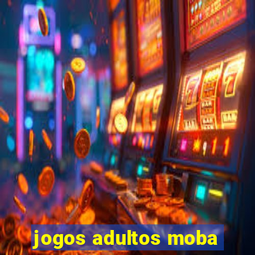 jogos adultos moba